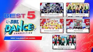 BEST FIVE DBL DANCE COMPETITION WEST KALIMANTAN SERIES
