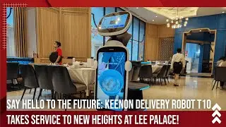 Say Hello to the Future: Keenon Delivery Robot T10 Takes Service to New Heights at Lee Palace!