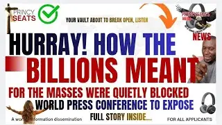HURRAY! HOW BILLIONS MEANT FOR THE MASSES WERE QUIETLY BLOCKED- WORLD PRESS CONFERENCE TO EXPOSE