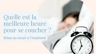 Quelle est la meilleure heure pour se coucher ?