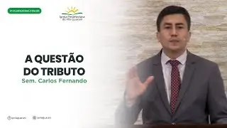 A Questão do Tributo - Mateus 22:15 a 22 | Sem. Carlos Fernando