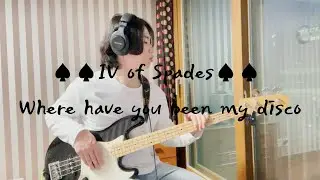 IV of Spades - Where have you been my disco(bass cover)