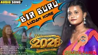 Bir Buru Ludam Kore Santali Song 2026 | Sumita Soren | New Santali Song 2026 Santali Video 2026 