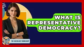 What Is Representative Democracy? - The Sociology Workshop