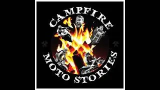 Season 3 Episode 1 Campfire Moto Stories &ndash; Featuring Keith Hoogstad