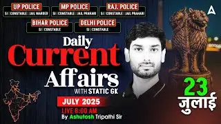 Current Affairs Today | 23 July Current Affairs 2025 | UP Police Current Affairs By Ashutosh Sir