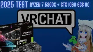 VR CHAT - ROG STRIX GTX 1060 6GB + R7 5800X 2025