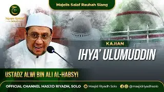 Majelis Salaf Rouhah Siang Kajian Tasawuf Kitab Ihya' Ulumuddin   - LIVE MASJID RIYADH SOLO