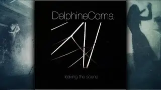 Delphine Coma | Leaving the Scene