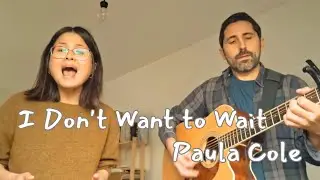 I Don't Want to Wait - Paula Cole (Cover)