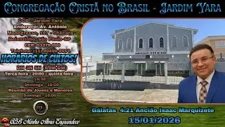 CCB | Jardim Yara - Exortação Da Palavra Gálatas  4:21 Ancião Isaac Marquizete 15/01/2026