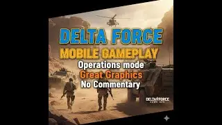 Delta Force Mobile Gameplay in Operations mode Great Graphics No Commentary 