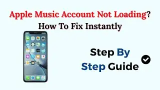 Apple Music Account Not Loading? How To Fix Instantly