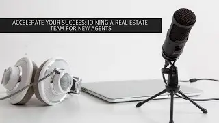 Accelerate Your Success Joining a Real Estate Team for New Agents