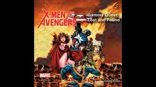 X-Men and the Avengers, The: Gamma Quest: Lost and Found - Greg Cox
