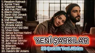 Yeni Şarkılar - Yeni Albüm - 20 Duygusal Parça