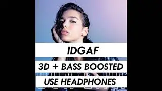 (3D AUDIO + BASS BOOSTED) IDGAF (USE HEADPHONES)