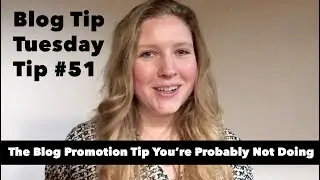 Blogging Tips #51: The One Blog Promotion Tip You're Probably Not Doing