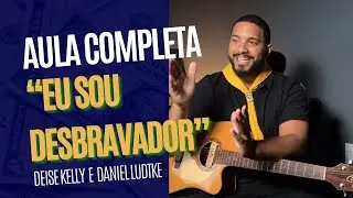 Como tocar a musica Eu Sou desbravador no violão | Aula completa para iniciantes