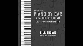 Adagio (Albinoni): Late Intermediate Piano Solo by Bill Brown | Full Audiobook