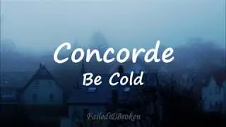 Concorde - Be Cold [Sub. Español e Inglés]