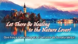 Let There Be Healing to the Nature Lover!/ Que haya sanaci&oacute;n para el amante de la naturaleza!