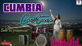 Solo Tu Presencia – Cumbia Cristiana que Llena el Corazón | Adoración