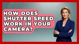 How Does Shutter Speed Work In Your Camera? | Image Review Studio News