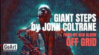 'GIANT STEPS' by John Coltrane | From 'OFF GRID' New Album by Andy Edwards