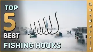 Top 5 Best Fishing Hooks Review in 2025