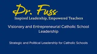 Visionary and Entrepreneurial Leadership for Catholic Schools