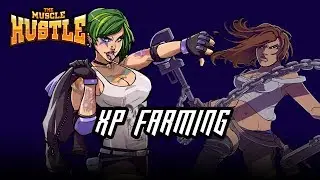 The Muscle Hustle- XP farming