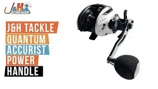 J&H Tackle Quantum Accurist Power Handle | J&H Tackle