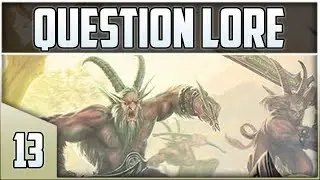 #13 | Question Lore : Quelle est l&rsquo;origine des Satyres ?