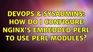 DevOps & SysAdmins: How do I configure nginx's embedded Perl to use Perl modules?