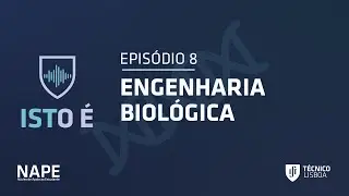 Podcast ISTO É | Episódio 8 - ENGENHARIA BIOLÓGICA