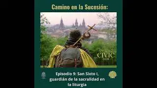 Episodio 9: San Sixto I, guardi&aacute;n de la sacralidad en la liturgia