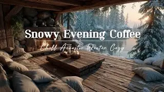 Winter Acoustic Chill ~ Cozy Fireside Guitar for Snowy Evenings & Warm Coffee Vibes