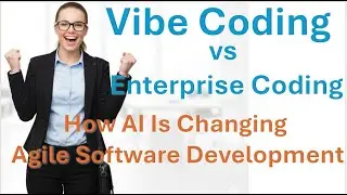 Vibe Coding vs Enterprise Coding | How AI Is Changing Agile Software Development