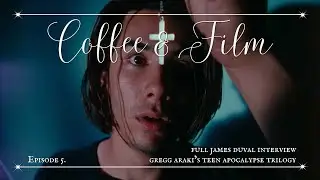Coffee & Film podcast | interview with James Duval - Gregg Araki's Teen Apocalypse Trilogy
