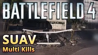 BF4 SUAV Multi Kills - Quintuple, Quadruple and Triple Kills
