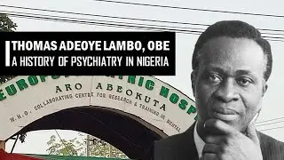 Thomas Adeoye Lambo: A History of Psychiatry in Nigeria