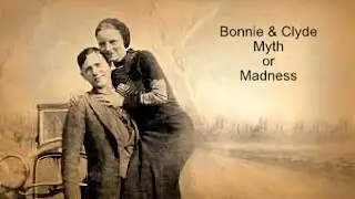 Bonnie & Clyde - Myth or Madness. (1968)