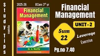 Financial Management Unit-2 Leverages Sum-22 pg.no.7.40 | Study tips | Bcom 3rd year syllabus 2025