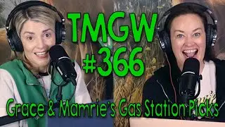 TMGW #366: Grace & Mamrie&rsquo;s Gas Station Picks