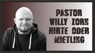 Pastor Willy Zorn - Hirte oder Mietling?