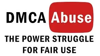 DMCA Abuse: Power Struggle For Fair Use (2016)
