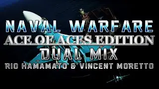 Naval Warfare: Ace of Aces Edition (AC: Assault Horizon) - Dual Mix (Rio Hamamato & @HaarasNC)