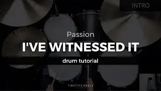 I've Witnessed It - Passion (Drum Tutorial/Play-Through)