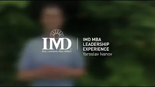 IMD MBA Leadership Experience Ep. 3 Yaroslav Ivanov